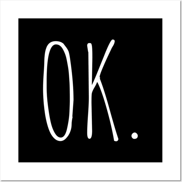 OK T-Shirt Wall Art by Kravijatra